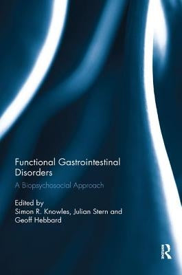 Functional Gastrointestinal Disorders: A biopsychosocial approach by Knowles, Simon R.
