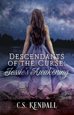 Descendants of the Curse: Jessie's Awakening by Kendall, C. S.