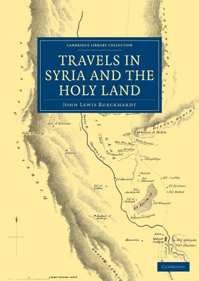 Travels in Syria and the Holy Land by Burckhardt, John Lewis
