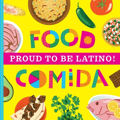 Proud To Be Latino: Food/Comida by Mireles, Ashley Marie