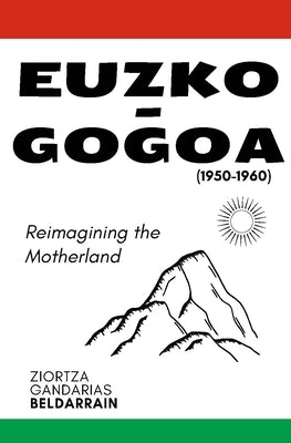 Euzko-Gogoa by Beldarrain, Ziortza Gandarias