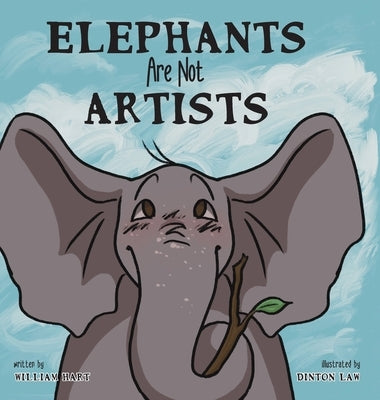 Elephants Are Not Artists by Hart, William
