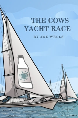 The Cows Yacht Race. by Wells, Joe