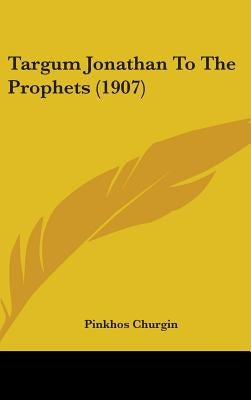 Targum Jonathan To The Prophets (1907) by Churgin, Pinkhos