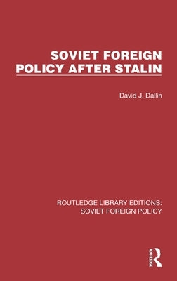 Soviet Foreign Policy after Stalin by Dallin, David J.