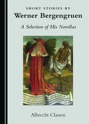 Short Stories by Werner Bergengruen: A Selection of His Novellas by Classen, Albrecht