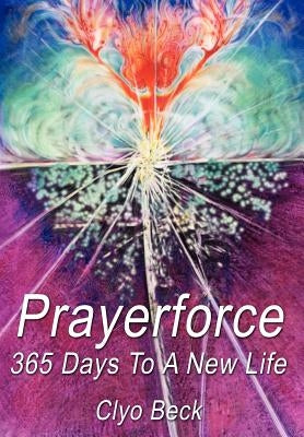 Prayerforce: 365 Days To A New Life by Beck, Clyo