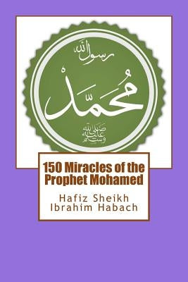 150 Miracles of the Prophet Mohamed by Ali, Habeeb