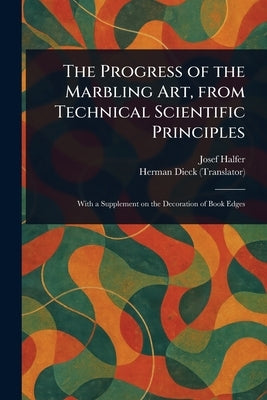 The Progress of the Marbling Art, From Technical Scientific Principles by Halfer, Josef