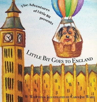 Little Bit Goes to England by Ward, Caroline