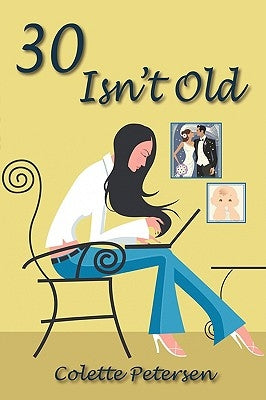 30 Isn't Old by Petersen, Colette