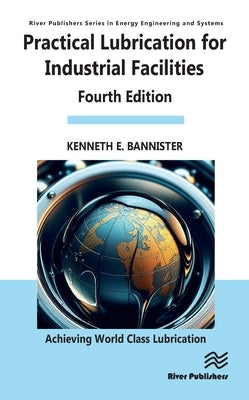 Practical Lubrication for Industrial Facilities by Bannister, Kenneth