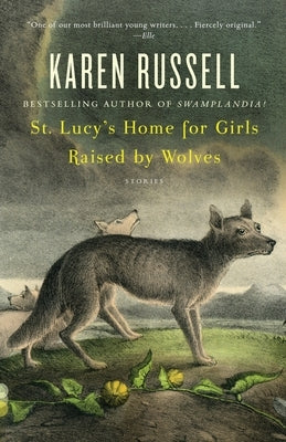 St. Lucy's Home for Girls Raised by Wolves by Russell, Karen