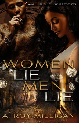 Women Lie Men Lie: A Gritty Urban Fiction Novel of Vengeance and Murder Set in Pontiac, Michigan by Milligan, A. Roy