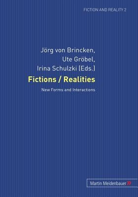 Fictions / Realities: New Forms and Interactions by Von Brincken, Jörg
