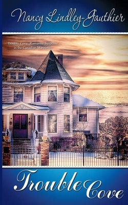 Trouble Cove by Lindley-Gauthier, Nancy