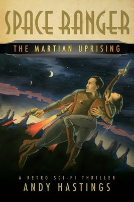 Space Ranger: The Martian Uprising by Hastings, Andy