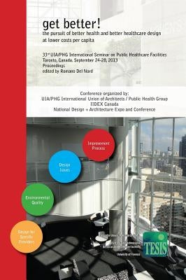get better! the pursuit of better health and better healthcare design at lower costs per capita. Proceedings of the 33rd UIA/PHG International Seminar by Del Nord, Romano