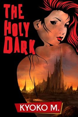 The Holy Dark by M, Kyoko