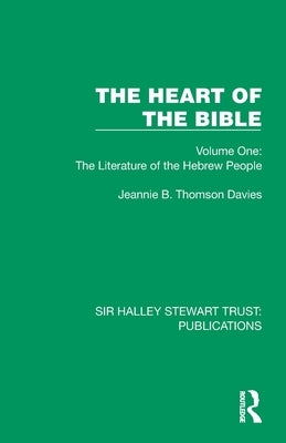 The Heart of the Bible: Volume One: The Literature of the Hebrew People by Thomson Davies, Jeannie B.