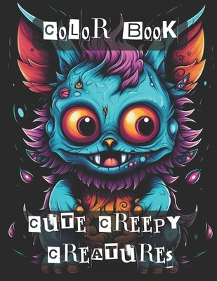 Cute Creepy Creatures Coloring Book: Creepy Adorable Monster Critters for Ages 7-100 to Color by Creations, Phf
