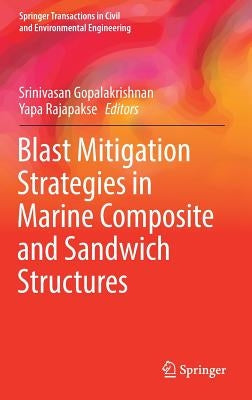 Blast Mitigation Strategies in Marine Composite and Sandwich Structures by Gopalakrishnan, Srinivasan