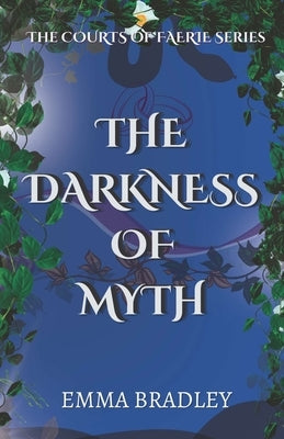 The Darkness Of Myth by Bradley, Emma