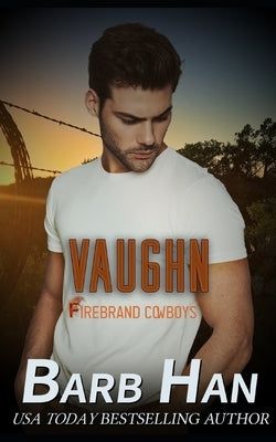 Vaughn: Firebrand Cowboys by Han, Barb