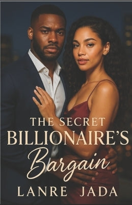 The Secret Billionaire's Bargain by Akers, A. Y.