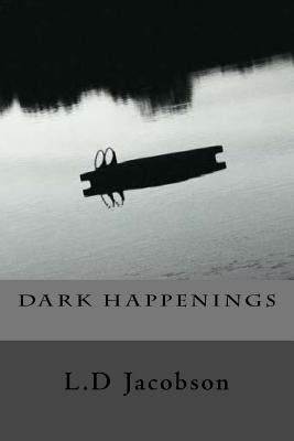 D A R K H A P P E N I N G S by Jacobson, L. D.