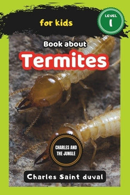 Charles and the Jungle: Book about termites for Kids by Saint Duval, Charles