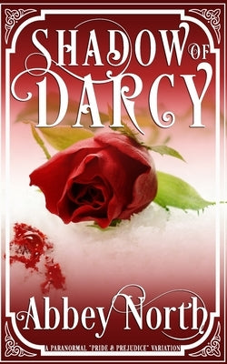 Shadow of Darcy: A Paranormal Pride & Prejudice Variation by North, Abbey