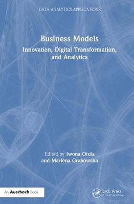 Business Models: Innovation, Digital Transformation, and Analytics by Otola, Iwona
