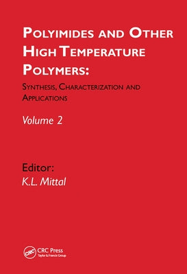 Polyimides and Other High Temperature Polymers: Synthesis, Characterization and Applications, volume 2 by Mittal, Kash L.