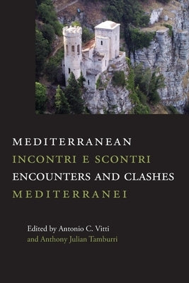 Mediterranean Encounters and Clashes: Incontri e scontri mediterranei by Vitti, Antonio C.