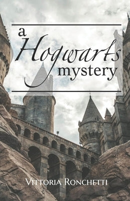 A Hogwarts Mystery by Ronchetti, Vittoria
