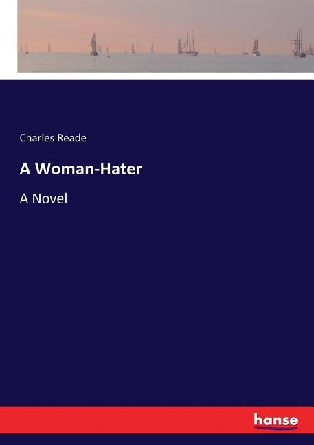 A Woman-Hater by Reade, Charles