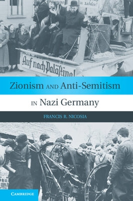 Zionism and Anti-Semitism in Nazi Germany by Nicosia, Francis R.