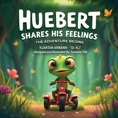 Huebert Shares His Feelings - The Adventure Begins by Armann, Kjartan Dean