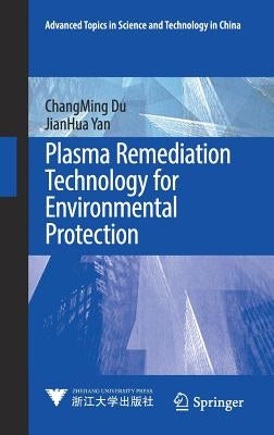 Plasma Remediation Technology for Environmental Protection by Du, Changming