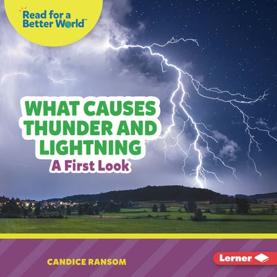 What Causes Thunder and Lightning: A First Look by Ransom, Candice