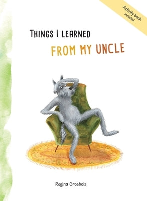 Things I learned from my uncle by Grosbois, Regina