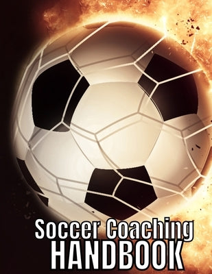 Soccer Coaching Handbook: The Perfect Book for Soccer Coaches by Messi, Diego