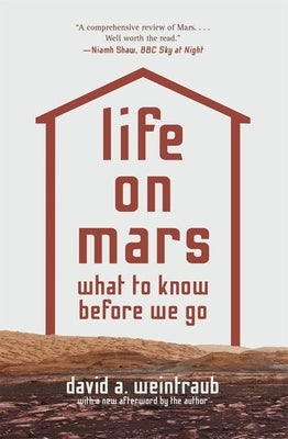 Life on Mars: What to Know Before We Go by Weintraub, David a.