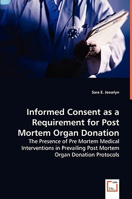 Informed Consent as a Requirement for Post Mortem Organ Donation by Josselyn, Sara E.