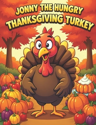 Jonny the Hungry Thanksgiving Turkey: A Heartwarming Farm Story About Gratitude, Friendship, and the True Spirit of Thanksgiving by Maxi, Males