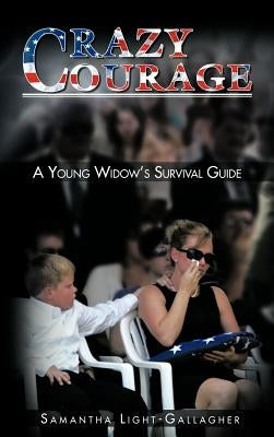 Crazy Courage: A Young Widow's Survival Guide by Light-Gallagher, Samantha