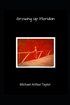 Growing Up Floridian by Taylor, Michael Arthur