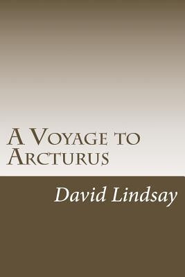 A Voyage to Arcturus by Lindsay, David