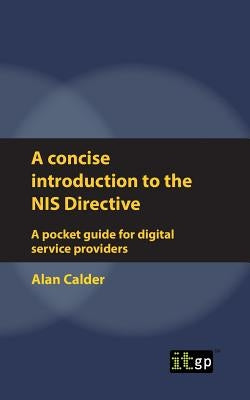 A concise introduction to the NIS Directive - A pocket guide for digital service providers by Calder, Alan